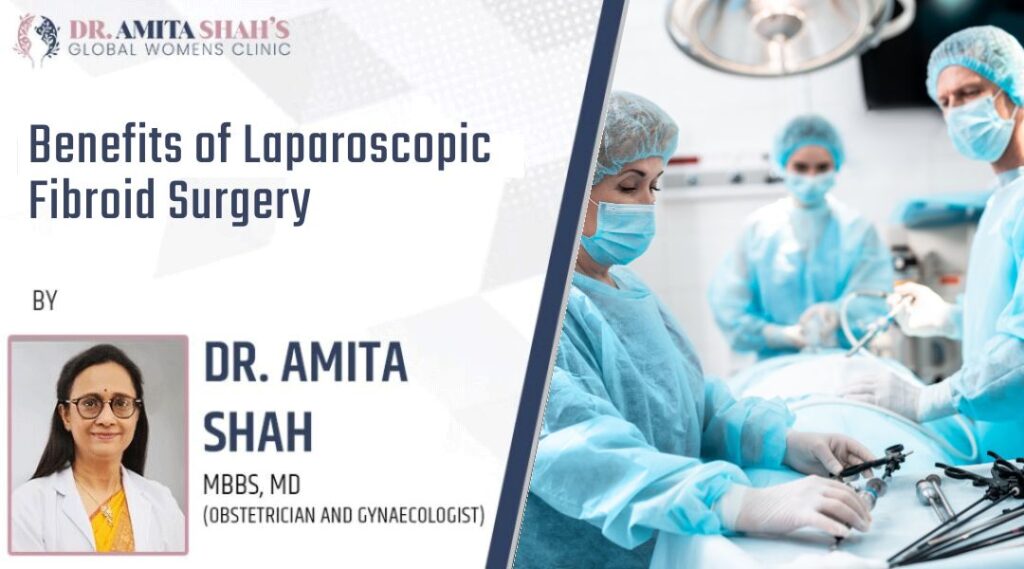 Benefits of Laparoscopic Fibroid Surgery