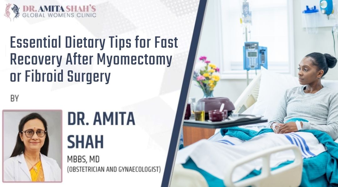 Essential Dietary Tips for Fast Recovery After Myomectomy or Fibroid Surgery