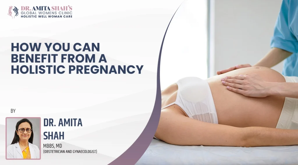 How Can You Benefit From A Holistic Pregnancy