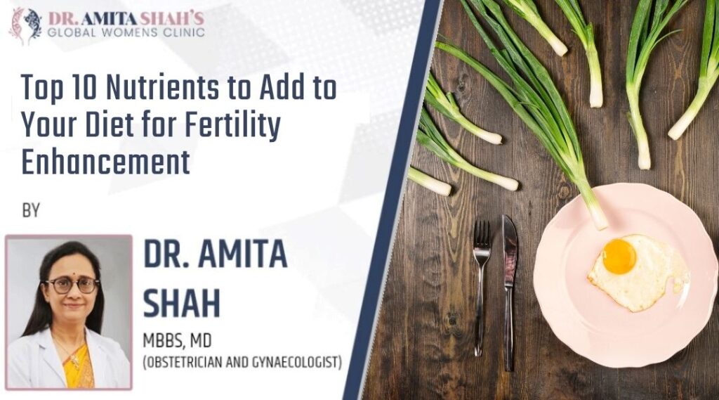 Top 10 Nutrients to Add to Your Diet for Fertility Enhancement 