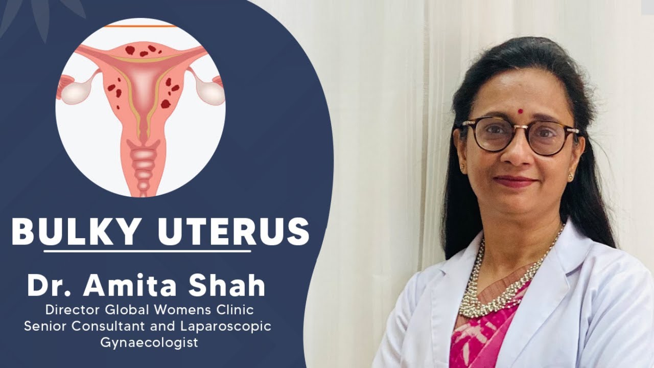 What is Bulky Uterus Symptoms, Causes & Treatments By Dr Amita Shah