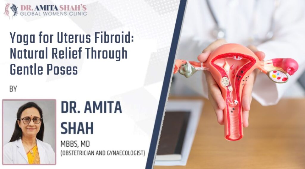 Yoga for Uterus Fibroid Natural Relief Through Gentle Poses